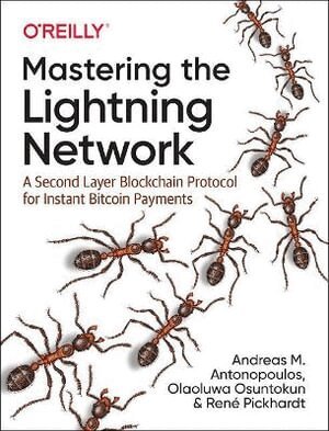 Andreas M. Antonopoulos, Rene Pickhardt, Olaoluwa Osuntokun - Mastering the Lightning Network, Häftad