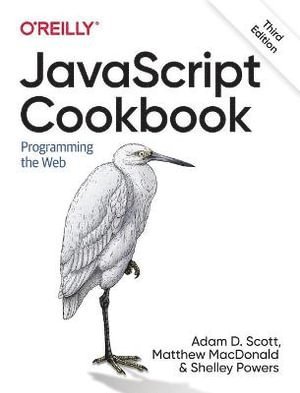 Adam Scott, Matthew MacDonald, Shelley Powers, Adam D. Scott, Adam D Scott, Matthew Macdonald - JavaScript Cookbook, Häftad
