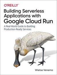 bokomslag Building Serverless Applications with Google Cloud Run