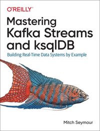 bokomslag Mastering Kafka Streams and ksqlDB