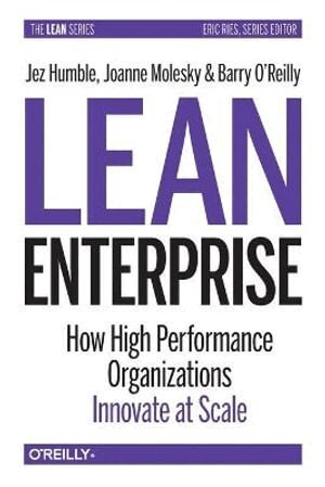 Jez Humble, Joanne Molesky, Barry O'Reilly - Lean Enterprise, Häftad