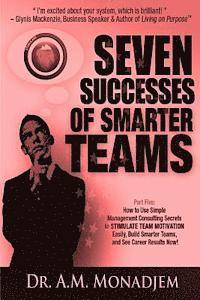 Seven Successes of Smarter Teams, Part 5: How to Use Simple Management Consulting Secrets to Stimulate Team Motivation Easily, Build Smarter Teams, an 1