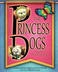 bokomslag The Princess Dogs: A Magical Tail for the Young and Old