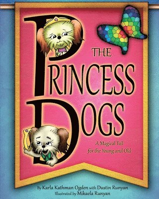 bokomslag The Princess Dogs: A Magical Tail for the Young and Old