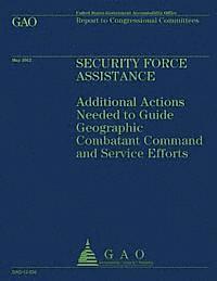 bokomslag Security Force Assistance: Additional Actions Needed to Guide Geographic Comatant Command and Service Efforts