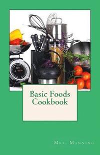 bokomslag Basic Foods Cookbook: Common Recipes from a Home Economics Teacher