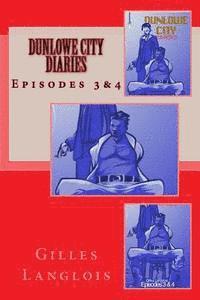 bokomslag Dunlowe City Diaries Episodes 3&4