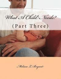 Melissa La-Sha Bryant - What A Child Needs?: Part Three, Häftad