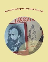 bokomslag Antonin Dvorak: opera The Jacobin for ukulele