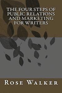 bokomslag The Four Steps of Public Relations and Marketing for Writers