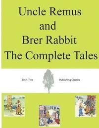 bokomslag Uncle Remus and Brer Rabbit The Complete Tales