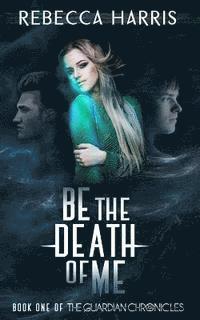 Rebecca Harris - Be the Death of Me, Häftad