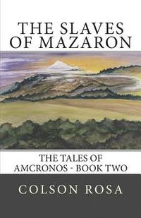 bokomslag The Slaves of Mazaron: Tales of Amcronos - Book 2