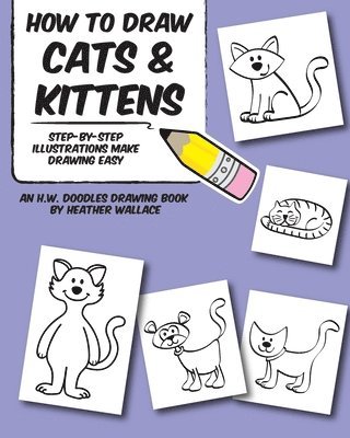 How to Draw Cats and Kittens: Step-by-Step Illustrations Make Drawing Easy 1