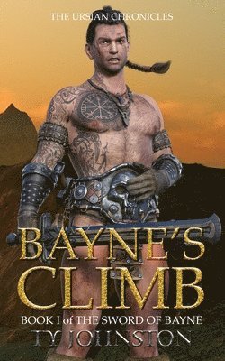 Ty Johnston - Bayne's Climb: Book I of The Sword of Bayne, Häftad