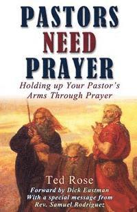 bokomslag Pastors Need Prayer: Holding up your pastors arms through prayer