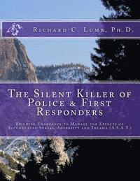 Richard C. Lumb - The Silent Killer of Police and First Responders: Building Endurance to Manage the Effects of Accumulated Stress, Adversity & Trauma, Häftad. Tillgänglighet: Lägg i varukorg