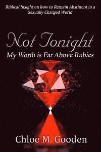 Chloe M. Gooden - Not Tonight: My Worth is Far Above Rubies, Häftad