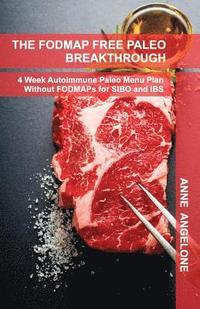 bokomslag The FODMAP Free Paleo Breakthrough: 4 Weeks of Autoimmune Paleo Recipes Without FODMAPS