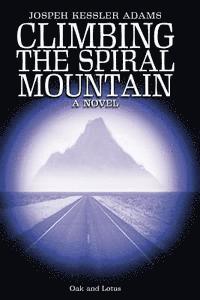 bokomslag Climbing the Spiral Mountain: A Novel of the Journey