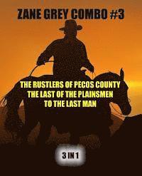 bokomslag Zane Grey Combo #3: The Rustlers of Pecos County/The Last of the Plainsmen/To the Last Man