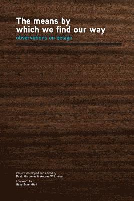 The means by which we find our way; Observations on Design