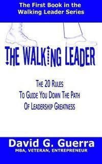 bokomslag The Walking Leader: The 20 Rules You Can Follow Now to Guide You Down the Path of Leadership Greatness in Your Organization