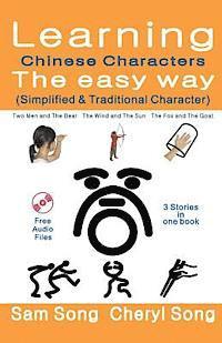 bokomslag Learning Chinese Characters the Easy Way (Simplified & Traditional Character): (3 Stories) Story 1: Two Men and the Bear Story 2: The Wind and the Sun