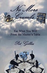 bokomslag No More Crumbs: Eat What You Will From the Master's Table