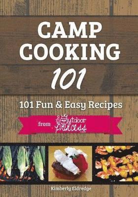Kimberly Eldredge - Camp Cooking 101, Häftad