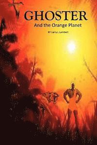 bokomslag Ghoster and the orange planet: Ghoster and the orange planet