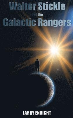 Walter Stickle and the Galactic Rangers 1