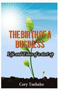 bokomslag The Birth of a Business: Life and Times of a Start-up