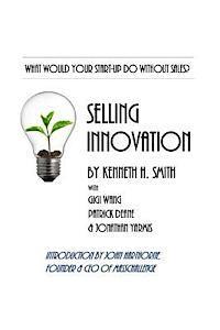 Selling Innovation: A guide to structuring a complete start-up revenue capture process 1