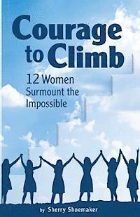 bokomslag Courage to Climb: 12 Women Surmount the Impossible