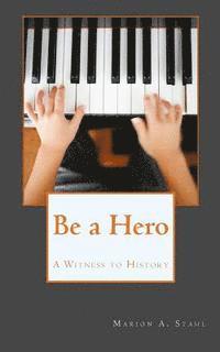 Be a Hero: A Witness to History 1