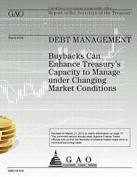 Debt Management: Buybacks Can Enhance Treasury's Capacity to Manage under Changing Market Conditions 1