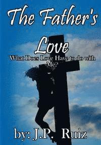 bokomslag The Father's Love: What's Love Got To Do With Me?