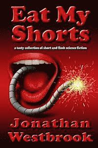 bokomslag Eat My Shorts: A Tasty Collection of Short and Flash Science Fiction
