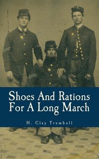 bokomslag Shoes And Rations For A Long March: Or Needs And Supplies In Every-Day Life