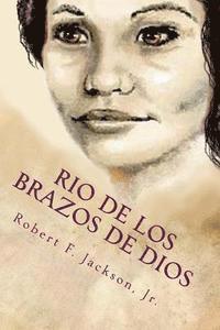 bokomslag Rio de los Brazos de Dios: River of the Arms of God