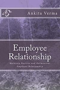 bokomslag Employee Relationship: Maintain Positive and Harmonious Employee Relationship