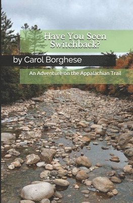 Have You Seen Switchback?: An Adventure on the Appalachian Trail 1