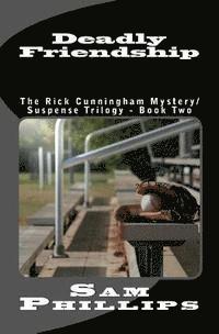 bokomslag Deadly Friendship: The Rick Cunningham Mystery/SuspenseTrilogy - Book Two