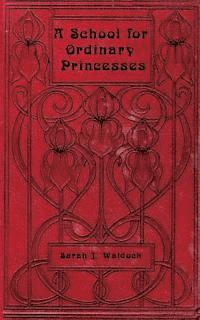 bokomslag A School for Ordinary Princesses: a sequel to Hodgson-Burnett's 'Little Princess'