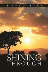 David Pike - Shining Through: Defeating the Enemy One Soul at a Time, Häftad