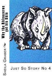 Rudyard Kipling, Sheila Graber - Why the Rhinoceros got his Skin: Just So Story No 4, Häftad