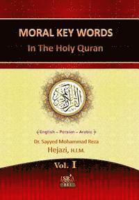 bokomslag Moral Key Words in The Holy Quran: A Quranic Interpretation of Moral Key Words