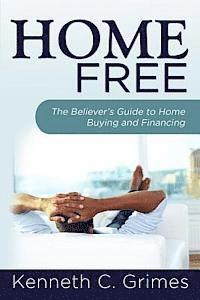 bokomslag Home Free: The Believer's Guide to Home Buying and Financing