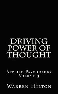 Warren Hilton - Driving Power of Thought: Applied Psychology Volume 3, Häftad